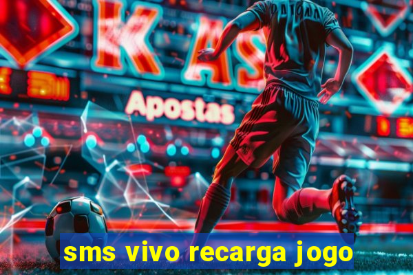 sms vivo recarga jogo